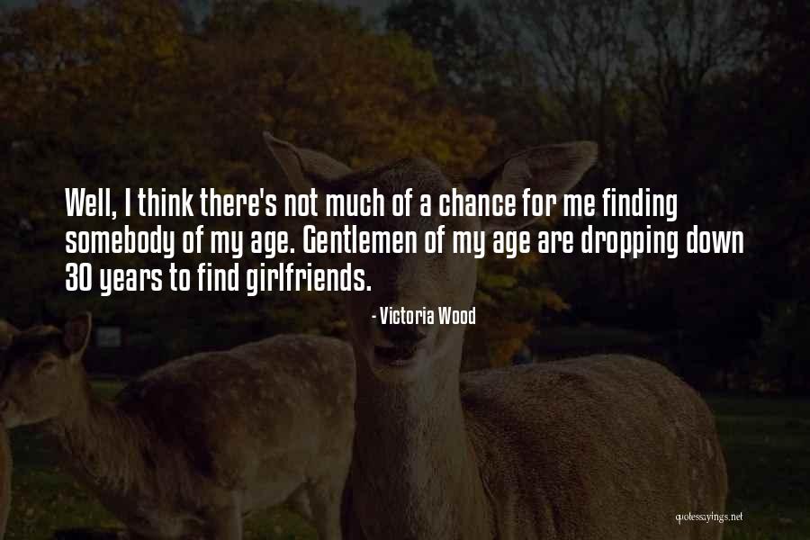 Finding Somebody Quotes By Victoria Wood Finding Somebody Quotes By Victoria Wood