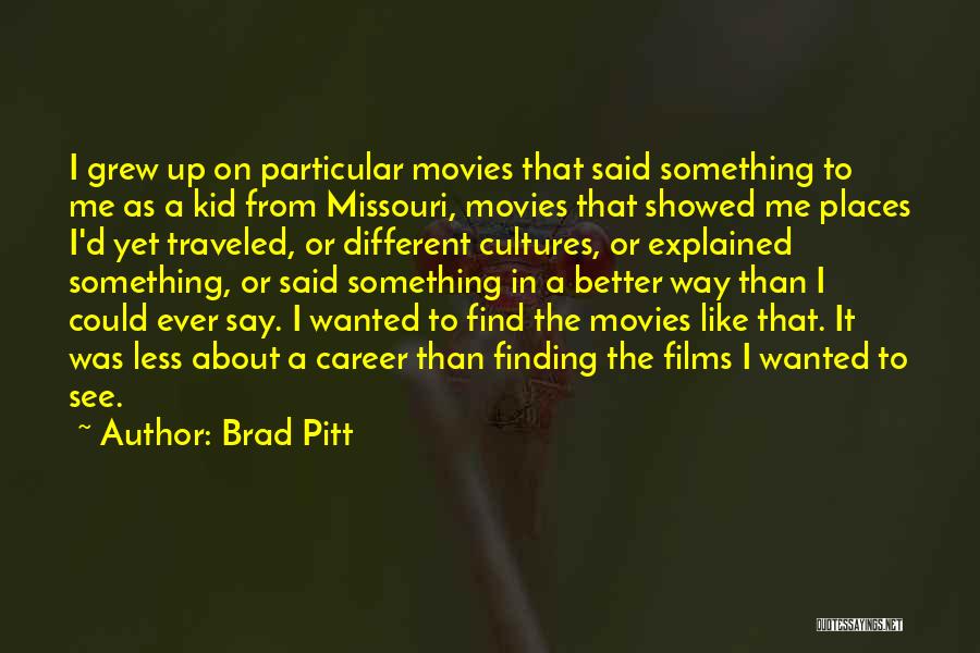 Finding Someone Better Quotes By Brad Pitt