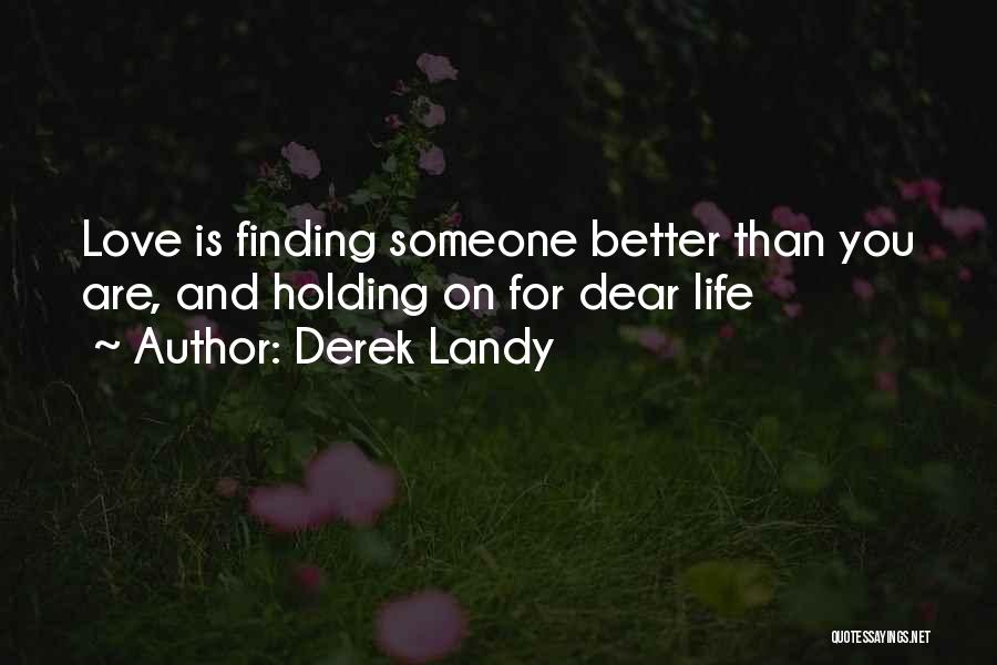 Finding Someone Better Quotes By Derek Landy