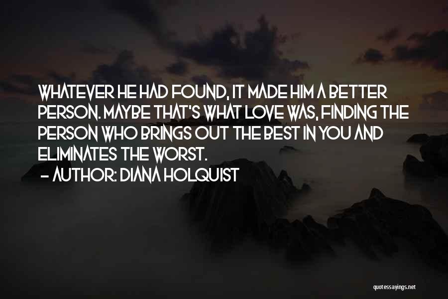 Finding Someone Better Quotes By Diana Holquist