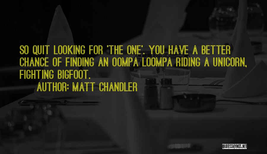 Finding Someone Better Than Your Ex Quotes By Matt Chandler