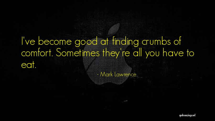 Finding Someone Good Quotes By Mark Lawrence Finding Someone Good Quotes By Mark Lawrence