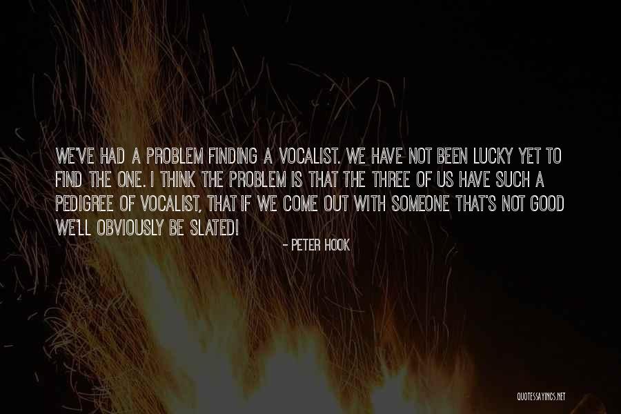 Finding Someone Good Quotes By Peter Hook Finding Someone Good Quotes By Peter Hook