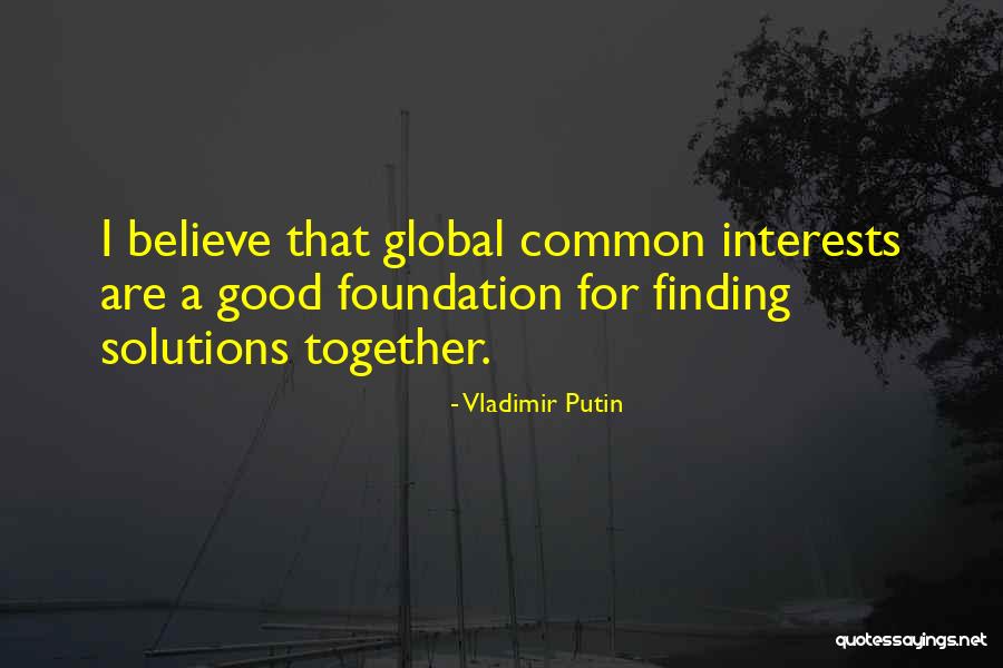 Finding Someone Good Quotes By Vladimir Putin Finding Someone Good Quotes By Vladimir Putin