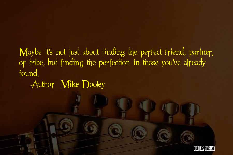 Finding Someone Perfect Quotes By Mike Dooley