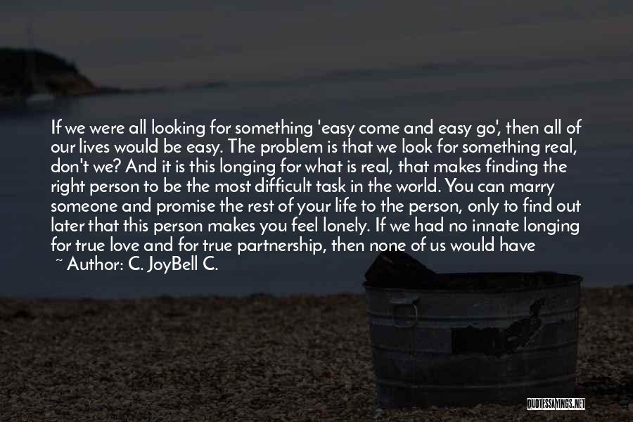 Finding Someone Real Quotes By C. JoyBell C.