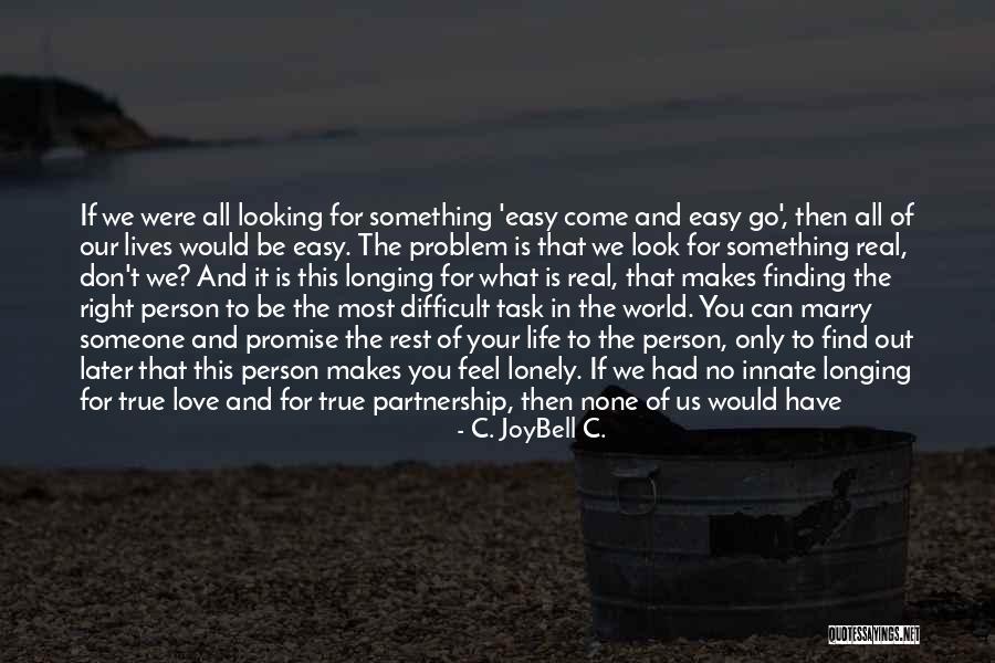 Finding Someone Real Quotes By C. JoyBell C.