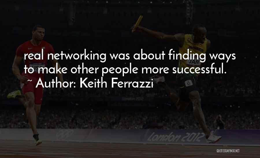 Finding Someone Real Quotes By Keith Ferrazzi