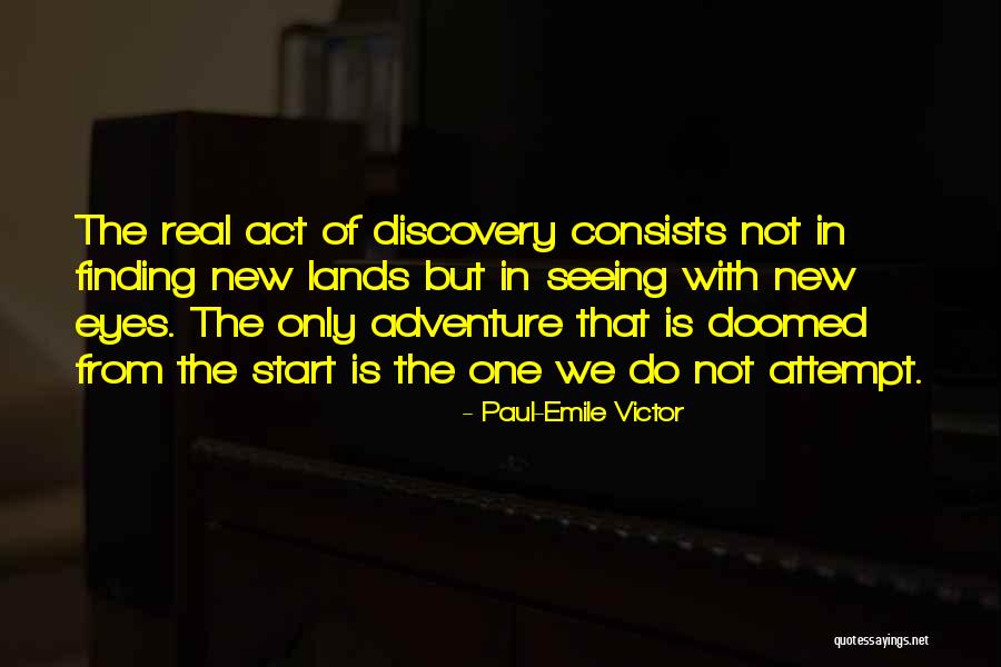 Finding Someone Real Quotes By Paul-Emile Victor