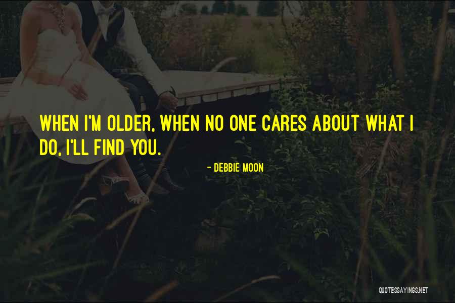 Finding Someone Who Cares Quotes By Debbie Moon