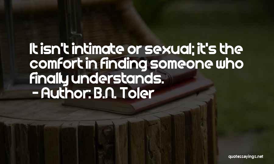 Finding Someone Who Understands You Quotes By B.N. Toler