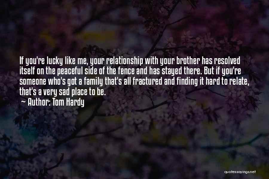 Finding Someone You Like Quotes By Tom Hardy