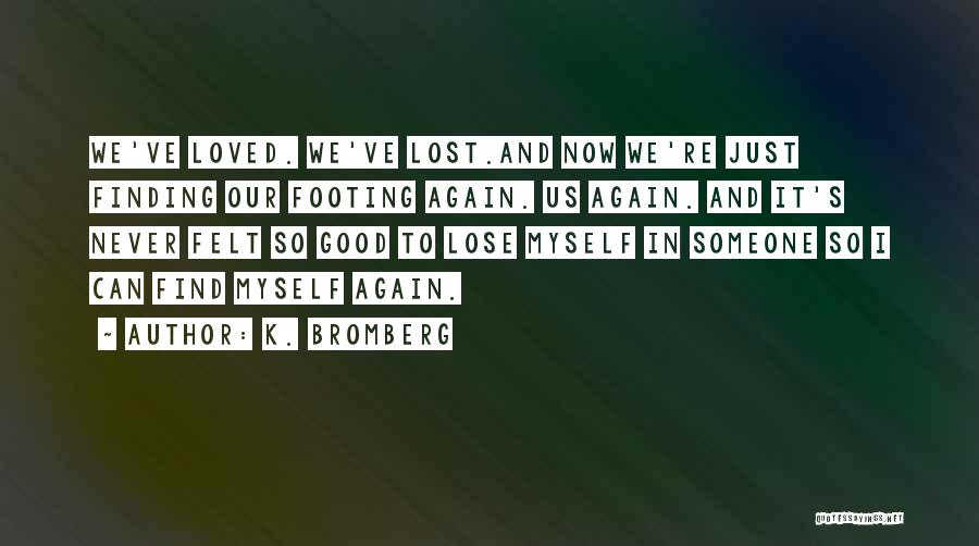 Finding Something Lost Quotes By K. Bromberg