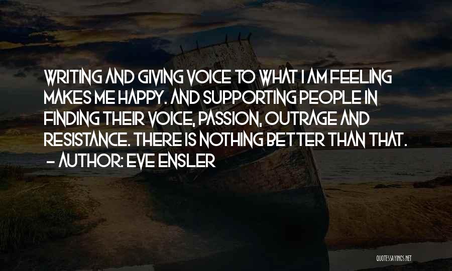 Finding Something That Makes You Happy Quotes By Eve Ensler