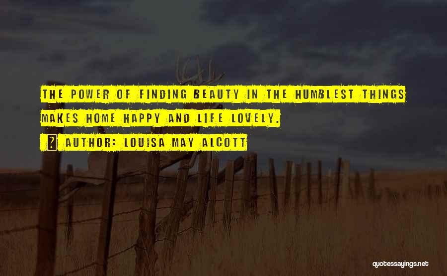 Finding Something That Makes You Happy Quotes By Louisa May Alcott