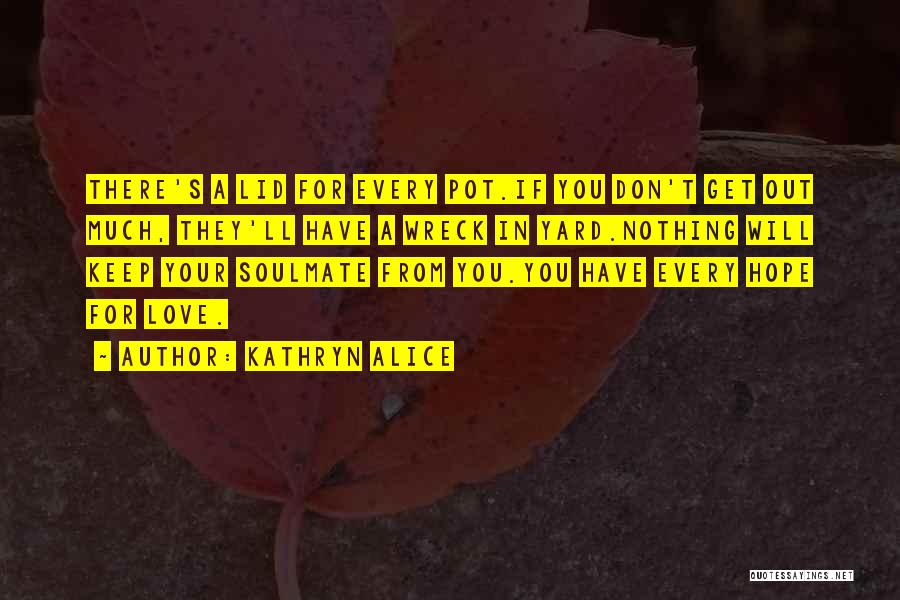 Finding Soulmate Quotes By Kathryn Alice