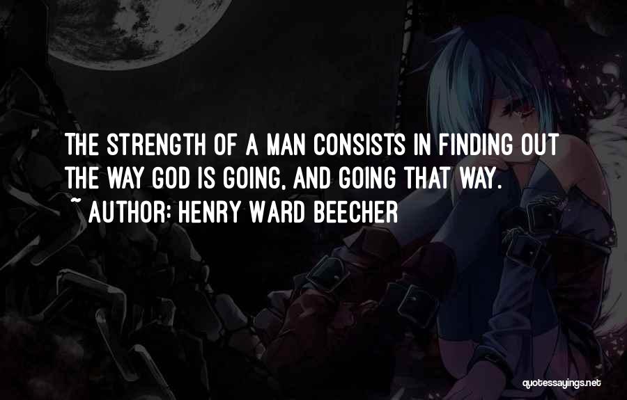 Finding Strength In God Quotes By Henry Ward Beecher