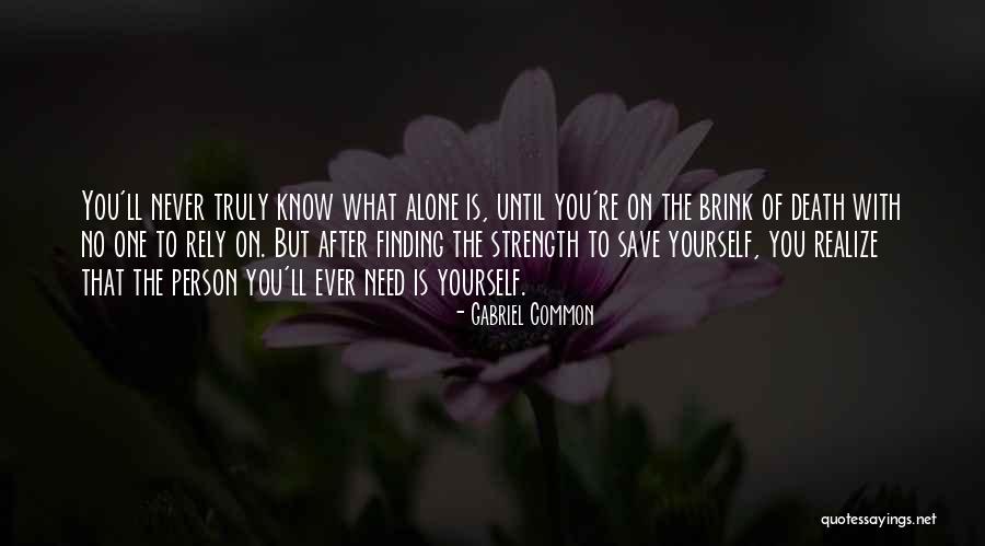 Finding Strength In Yourself Quotes By Gabriel Common