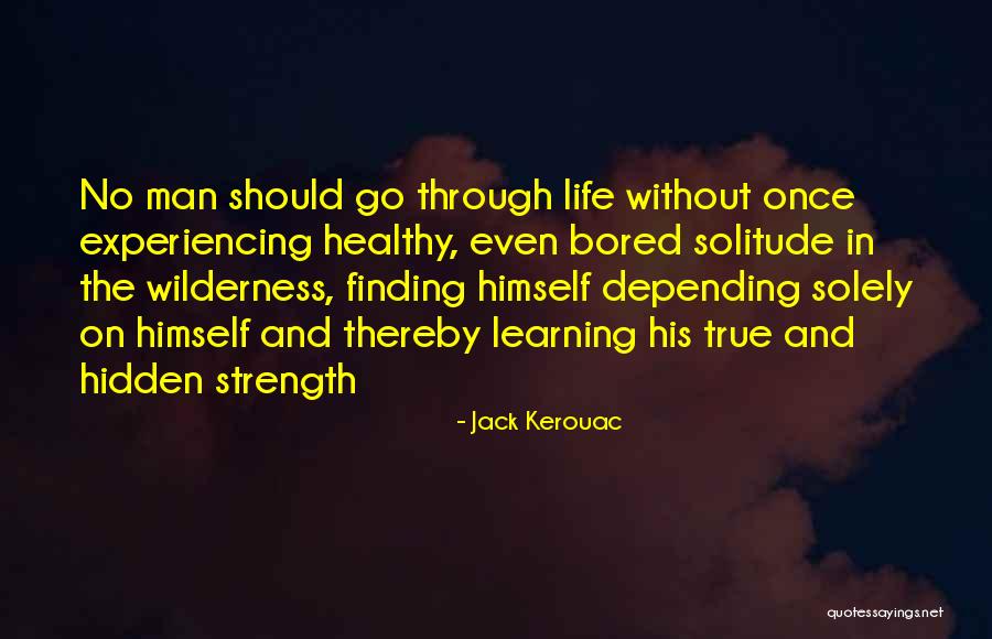 Finding Strength In Yourself Quotes By Jack Kerouac