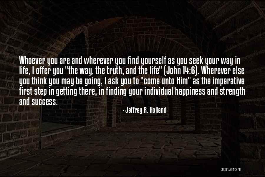 Finding Strength In Yourself Quotes By Jeffrey R. Holland