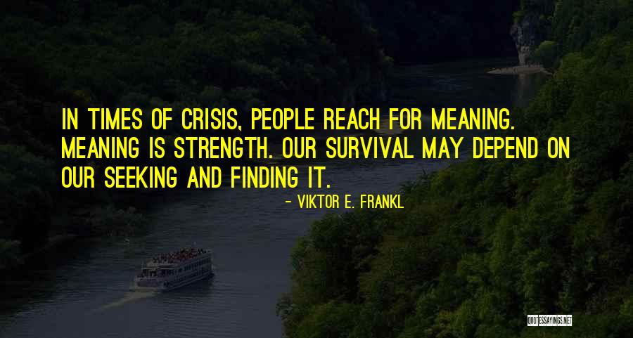 Finding Strength In Yourself Quotes By Viktor E. Frankl