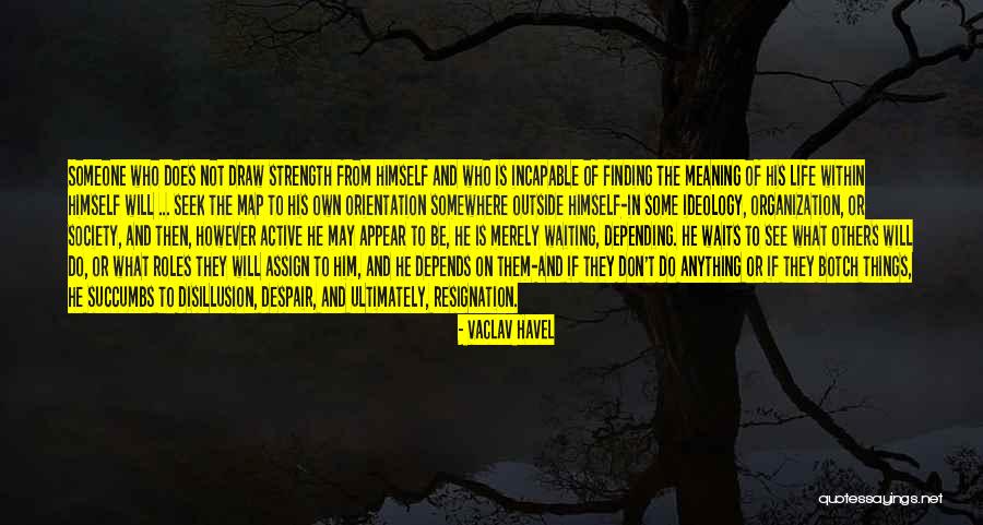 Finding Strength Within Quotes By Vaclav Havel Finding Strength Within Quotes By Vaclav Havel