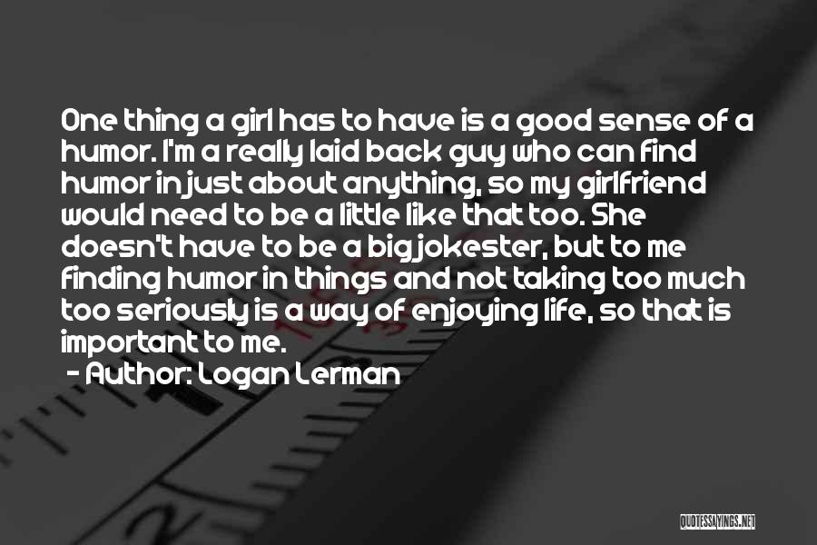 Finding That One Girl Quotes By Logan Lerman