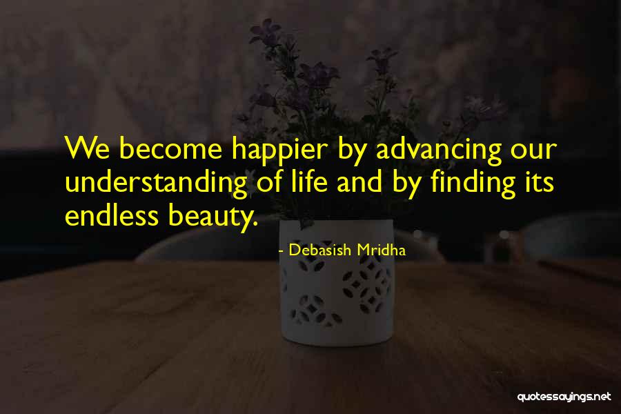 Finding The Beauty In Life Quotes By Debasish Mridha