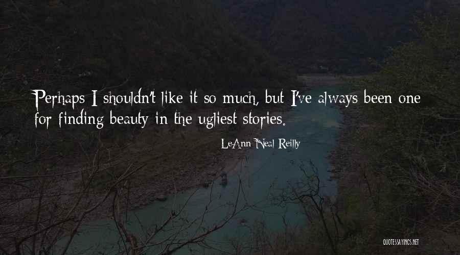 Finding The Beauty In Life Quotes By LeAnn Neal Reilly