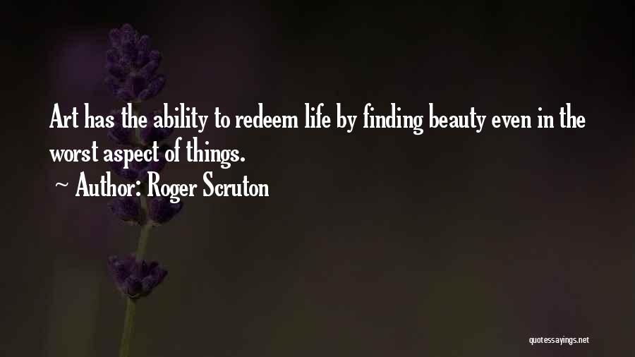 Finding The Beauty In Life Quotes By Roger Scruton