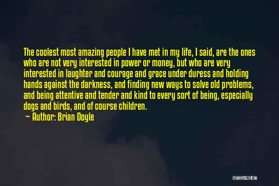Finding The Courage Quotes By Brian Doyle
