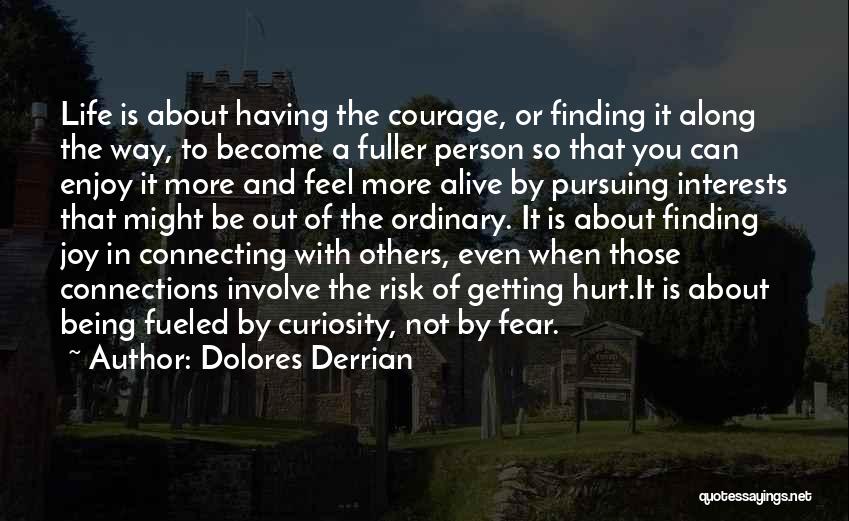 Finding The Courage Quotes By Dolores Derrian