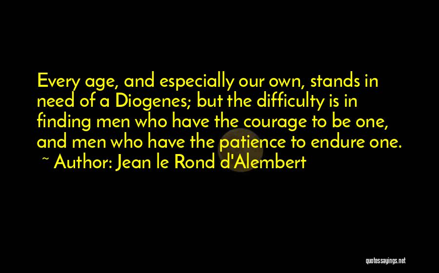 Finding The Courage Quotes By Jean Le Rond D'Alembert