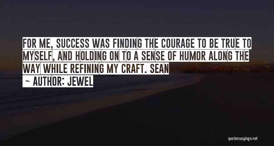 Finding The Courage Quotes By Jewel