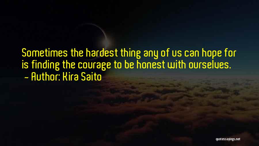 Finding The Courage Quotes By Kira Saito