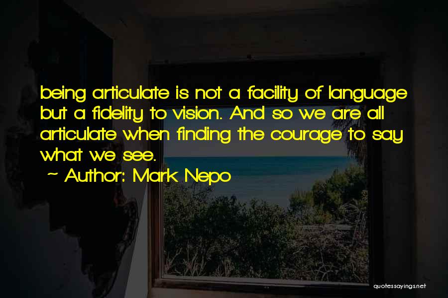 Finding The Courage Quotes By Mark Nepo