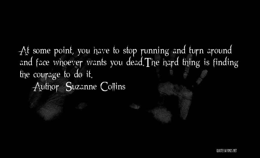 Finding The Courage Quotes By Suzanne Collins