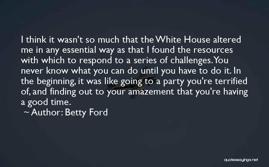 Finding The Good Quotes By Betty Ford