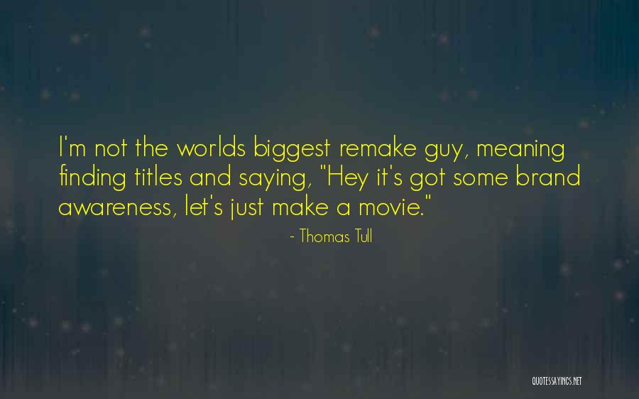 Finding The Guy Quotes By Thomas Tull Finding The Guy Quotes By Thomas Tull