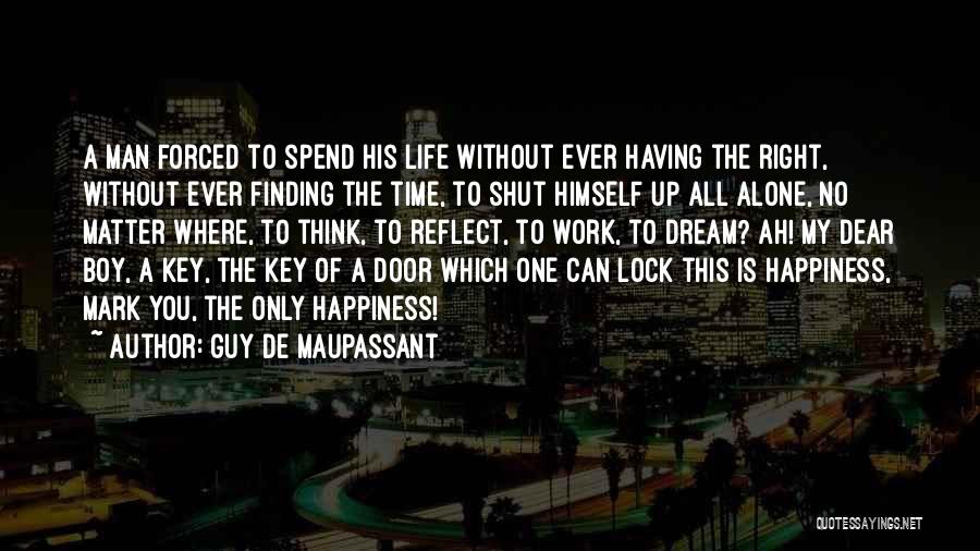 Finding The Happiness Quotes By Guy De Maupassant