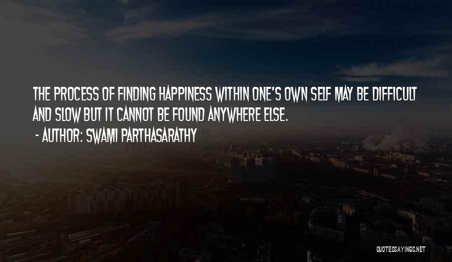 Finding The Happiness Quotes By Swami Parthasarathy