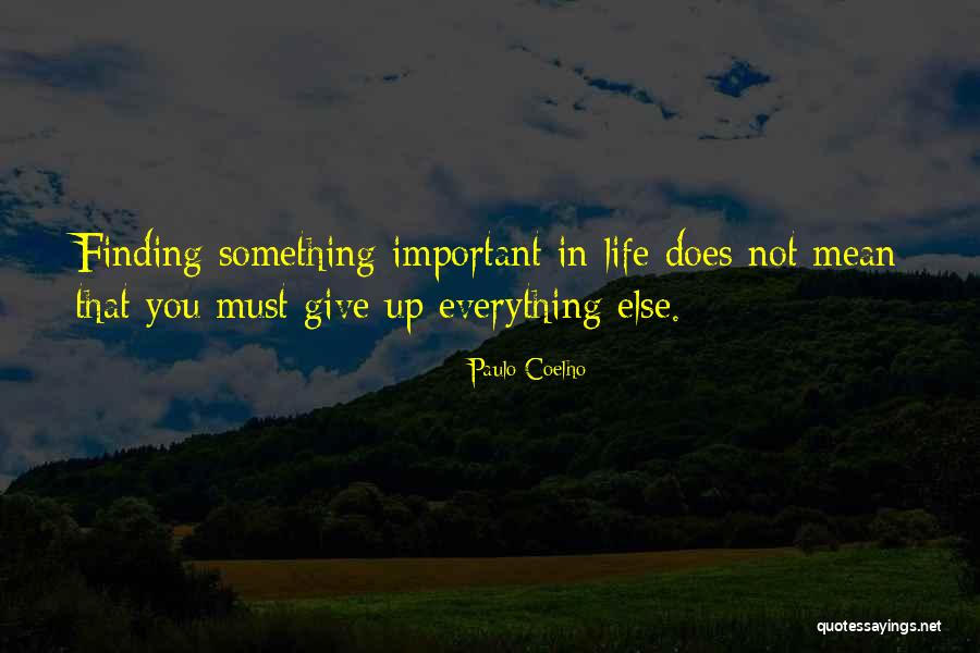 Finding The Important Thing Quotes By Paulo Coelho Finding The Important Thing Quotes By Paulo Coelho