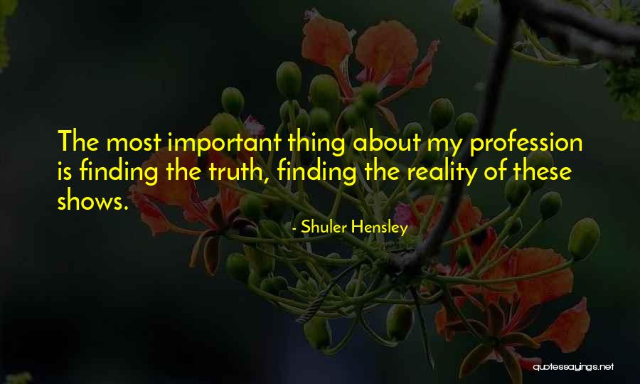 Finding The Important Thing Quotes By Shuler Hensley Finding The Important Thing Quotes By Shuler Hensley