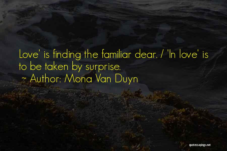 Finding The Love Quotes By Mona Van Duyn