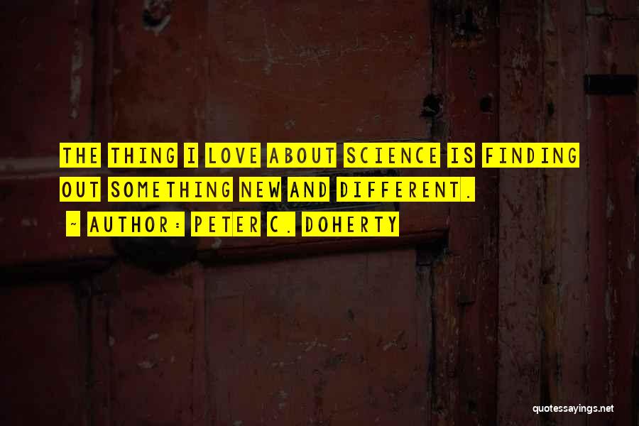 Finding The Love Quotes By Peter C. Doherty