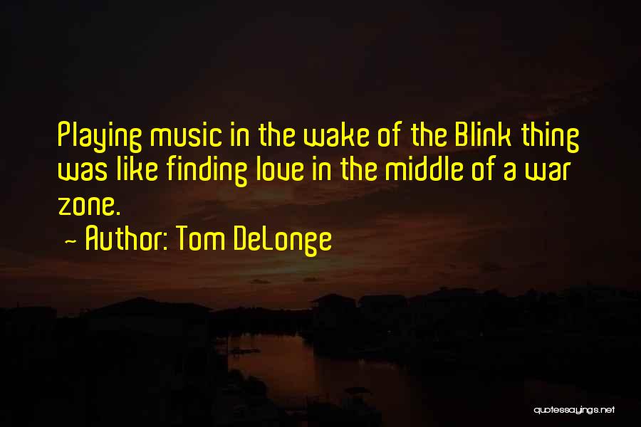 Finding The Love Quotes By Tom DeLonge