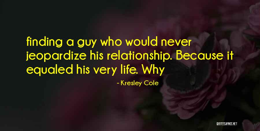Finding The One Guy Quotes By Kresley Cole Finding The One Guy Quotes By Kresley Cole