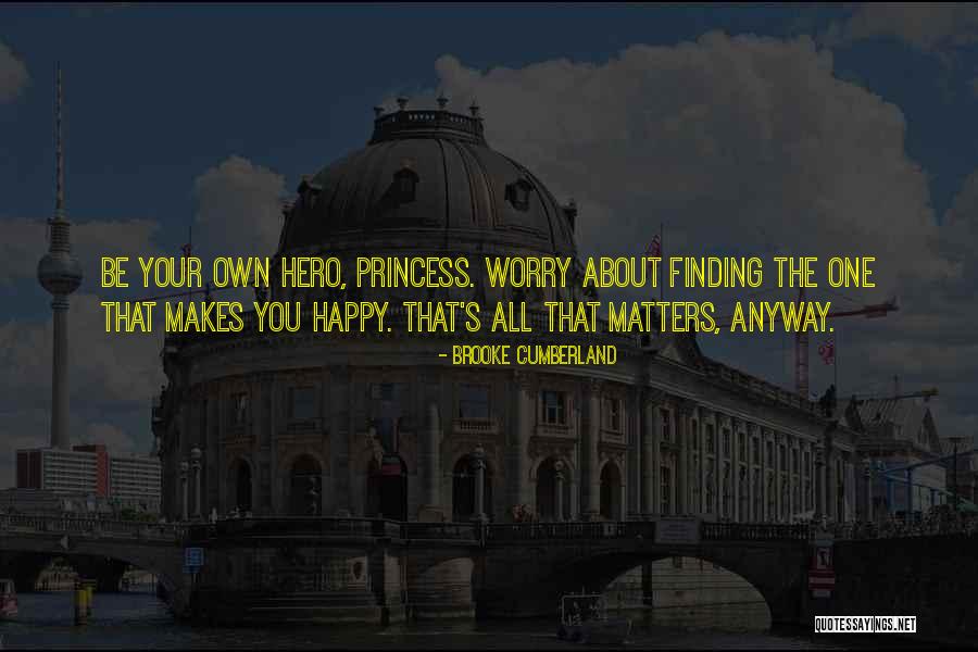 Finding The One That Makes You Happy Quotes By Brooke Cumberland Finding The One That Makes You Happy Quotes By Brooke Cumberland