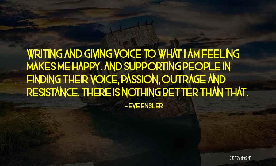 Finding The One That Makes You Happy Quotes By Eve Ensler Finding The One That Makes You Happy Quotes By Eve Ensler