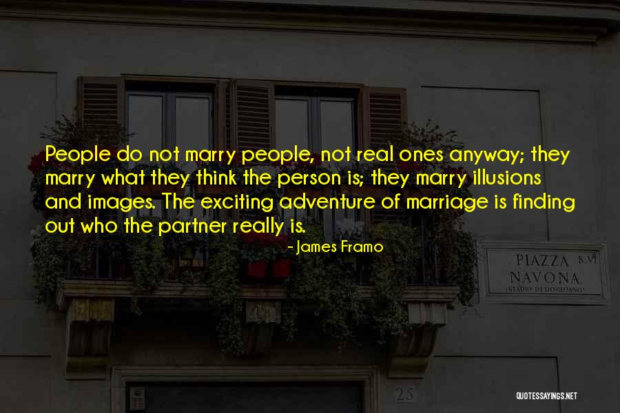 Finding The One You Will Marry Quotes By James Framo Finding The One You Will Marry Quotes By James Framo